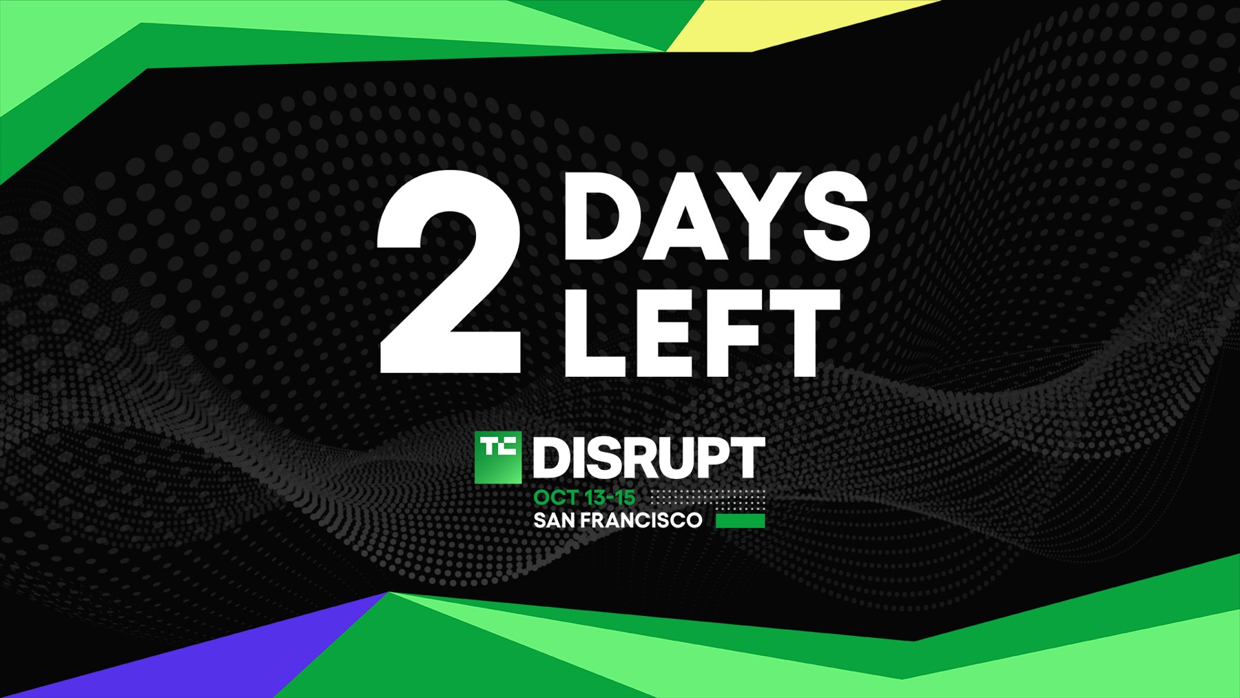 48 hours to TechCrunch Disrupt 2026 — hear directly from the people building what’s next
